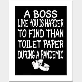 A Boss like you is harder to find than toilet paper during a pandemic Posters and Art